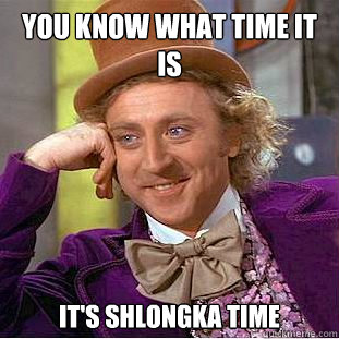 you know what time it is It's shlongka time  Creepy Wonka