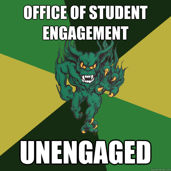 office of student engagement unengaged  Green Terror