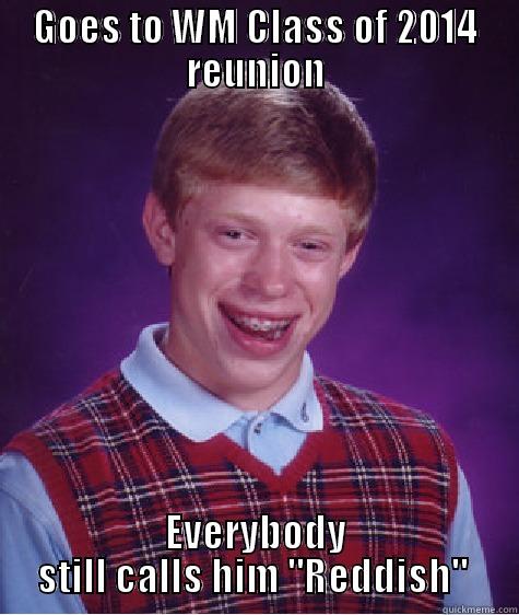 GOES TO WM CLASS OF 2014 REUNION EVERYBODY STILL CALLS HIM 
