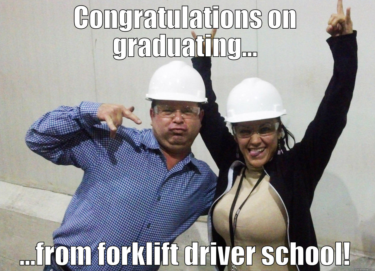 Forklift Training - CONGRATULATIONS ON GRADUATING... ...FROM FORKLIFT DRIVER SCHOOL! Misc