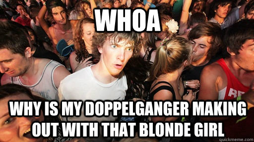 Whoa Why is my doppelganger making out with that blonde girl  Sudden Clarity Clarence