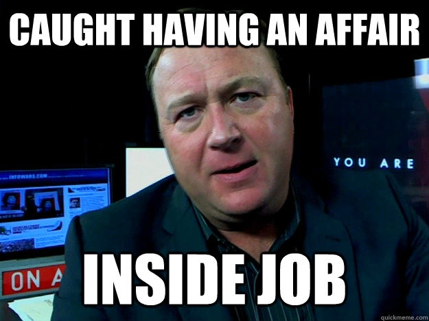Caught having an affair  inside job   Alex Jones Meme