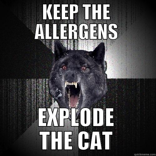 KEEP THE ALLERGENS EXPLODE THE CAT Insanity Wolf