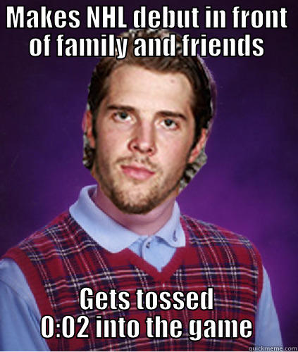 MAKES NHL DEBUT IN FRONT OF FAMILY AND FRIENDS GETS TOSSED 0:02 INTO THE GAME Misc