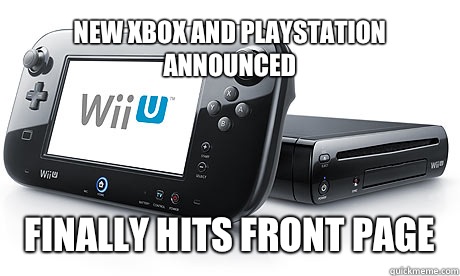 New Xbox and Playstation announced finally hits front page  Wii-U