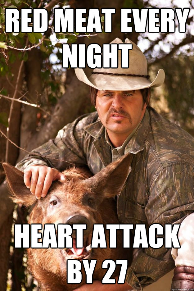 Red Meat Every Night Heart Attack by 27 - Red Meat Every Night Heart Attack by 27  Cubicle Cowboy