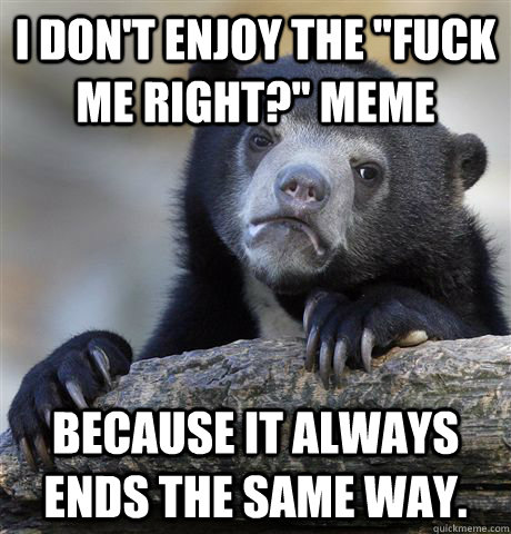 I don't enjoy the 
