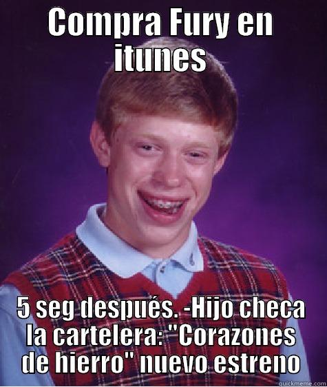 COMPRA FURY EN ITUNES 5 SEG DESPUÉS. -HIJO CHECA LA CARTELERA: 