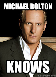 Michael Bolton Knows  Michael Bolton