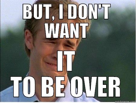 BUT, I DON'T WANT IT TO BE OVER 1990s Problems