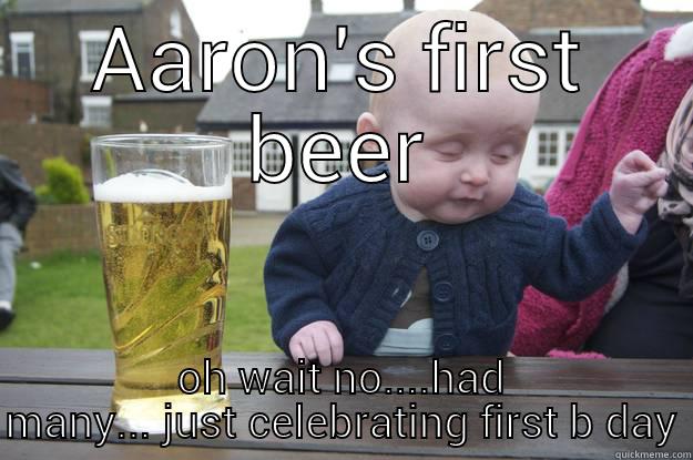 AARON'S FIRST BEER OH WAIT NO....HAD MANY... JUST CELEBRATING FIRST B DAY drunk baby