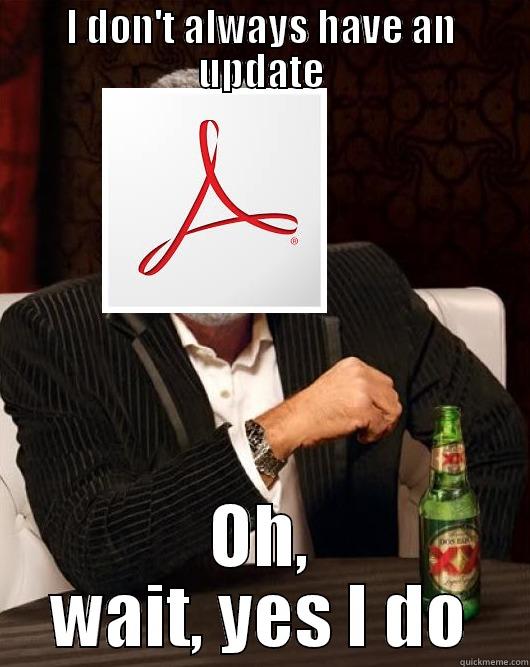 Acrobat Update - I DON'T ALWAYS HAVE AN UPDATE OH, WAIT, YES I DO Misc