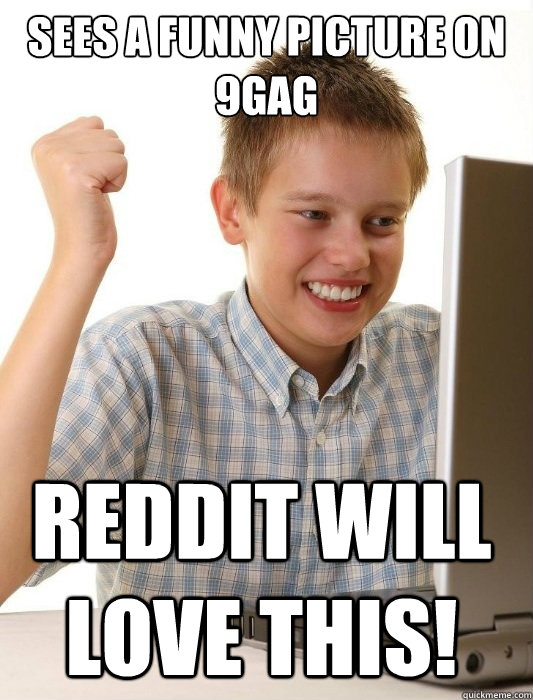 sees a funny picture on 9gag reddit will love this!  First Day on the Internet Kid