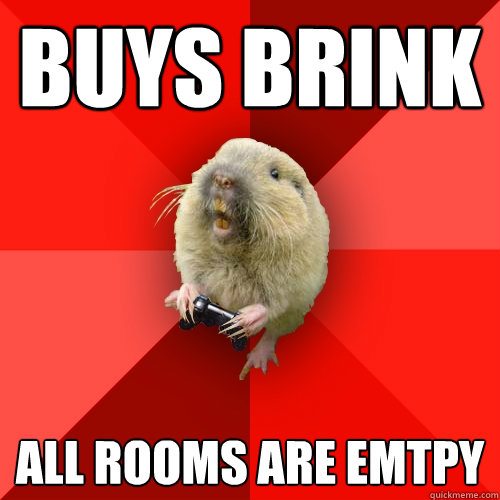 Buys brink All rooms are emtpy - Buys brink All rooms are emtpy  Gaming Gopher