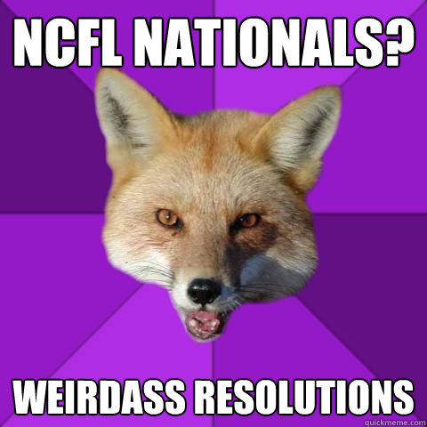 ncfl nationals? weirdass resolutions  Forensics Fox
