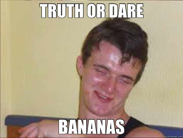 TRUTH OR DARE BANANAS  10guy