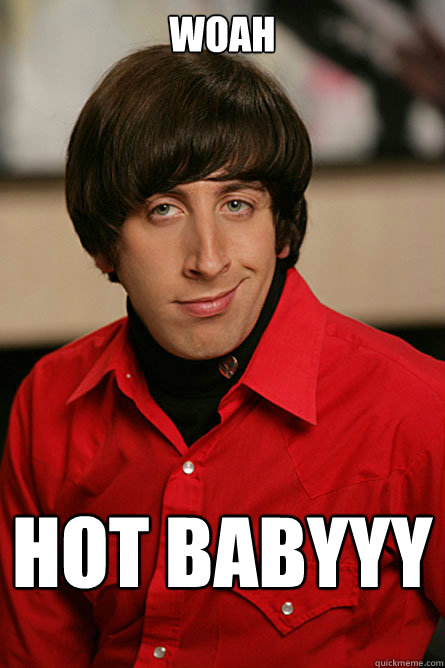 WOAH HOT BABYYY - WOAH HOT BABYYY  Pickup Line Scientist