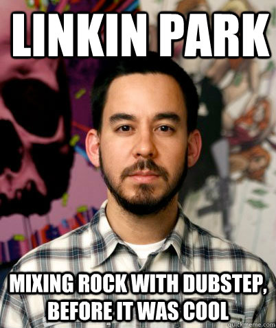 Linkin Park Mixing rock with dubstep, before it was cool  