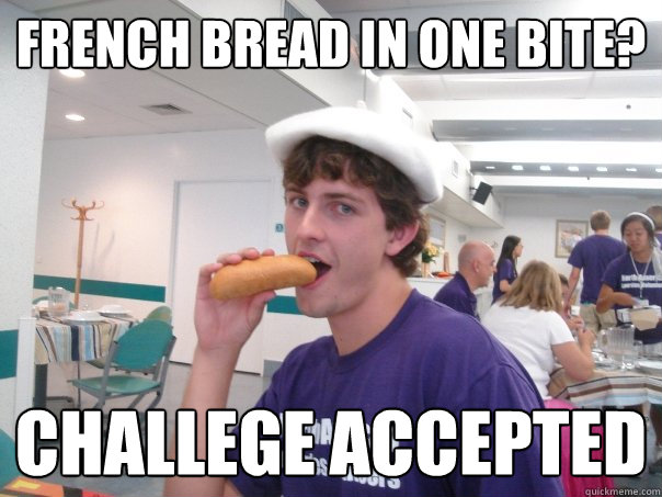 French bread in one bite? Challege Accepted  Gayvid