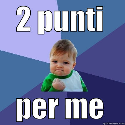 2 PUNTI PER ME Success Kid