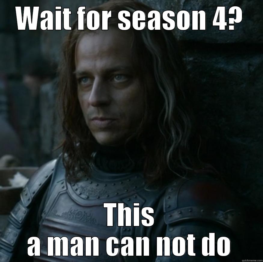 Unname me. no. please? - WAIT FOR SEASON 4? THIS A MAN CAN NOT DO Misc
