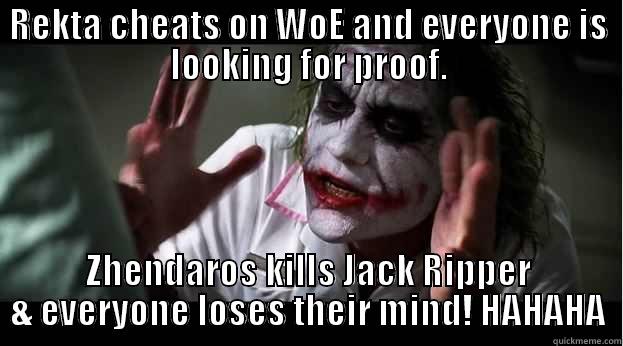 REKTA CHEATS ON WOE AND EVERYONE IS LOOKING FOR PROOF. ZHENDAROS KILLS JACK RIPPER & EVERYONE LOSES THEIR MIND! HAHAHA Joker Mind Loss