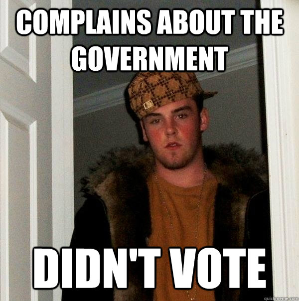 complains about the government didn't vote  Scumbag Steve