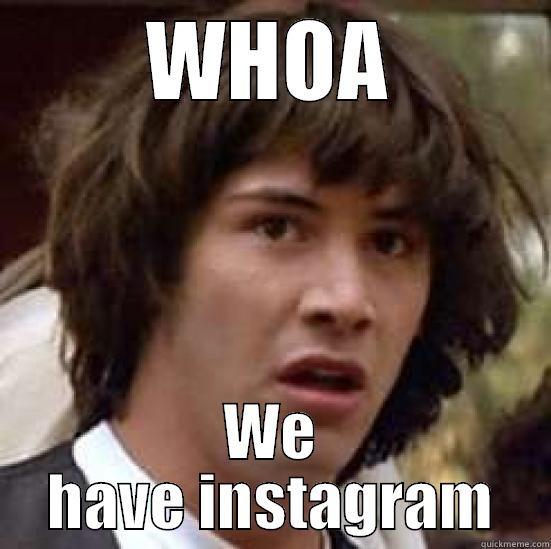 WHOA WE HAVE INSTAGRAM conspiracy keanu