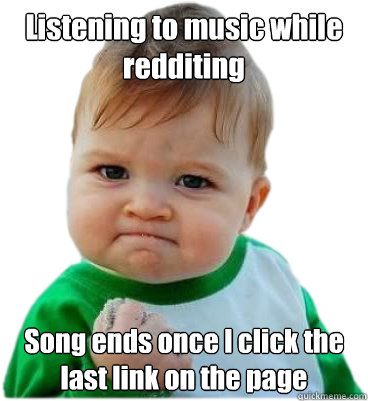 Listening to music while redditing Song ends once I click the last link on the page - Listening to music while redditing Song ends once I click the last link on the page  Misc