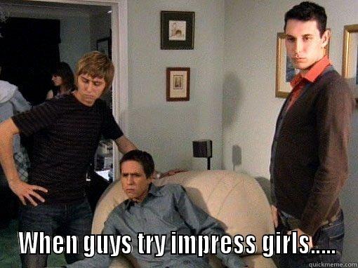 when guys try impress girls -  WHEN GUYS TRY IMPRESS GIRLS..... Misc