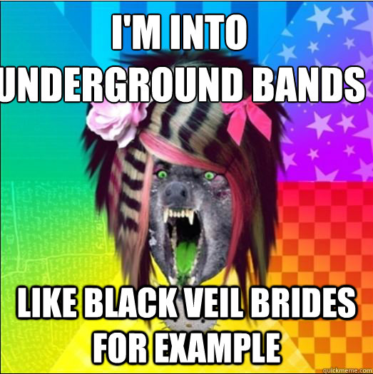 I'M INTO UNDERGROUND BANDS LIKE BLACK VEIL BRIDES FOR EXAMPLE  Scene Wolf