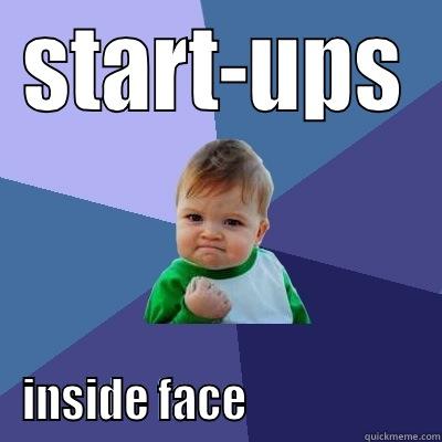 START-UPS INSIDE FACE                     Success Kid