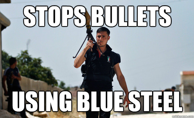 Stops bullets Using blue steel  Ridiculously Photogenic Syrian Soldier