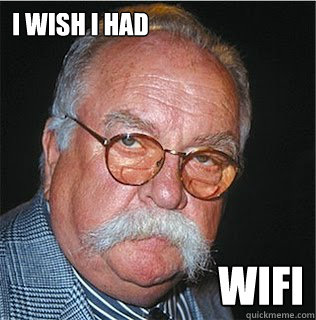 I wish I had WIFI  Wilford Brimley