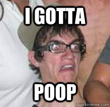i gotta poop - i gotta poop  poop kid
