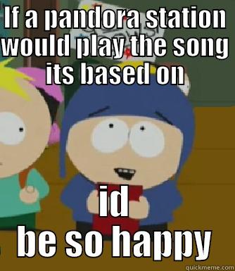 IF A PANDORA STATION WOULD PLAY THE SONG ITS BASED ON ID BE SO HAPPY Craig - I would be so happy