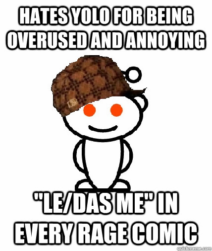 Hates YOLO for being overused and annoying 