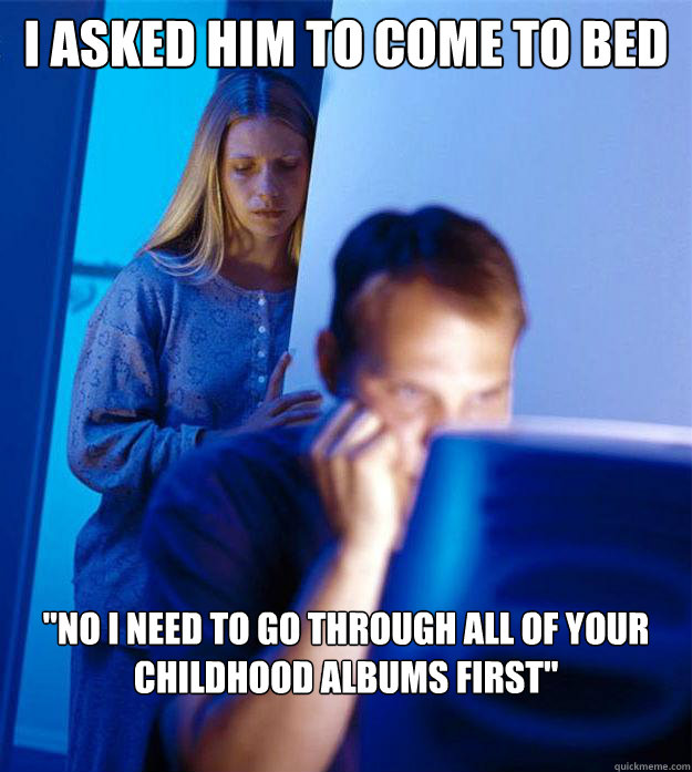 I asked him to come to bed 