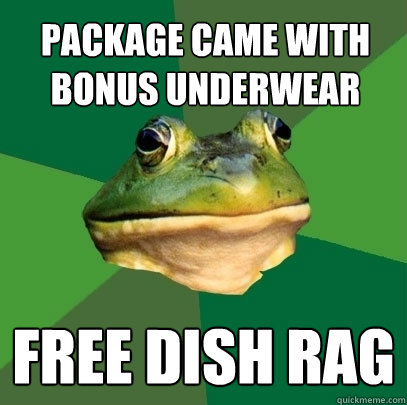 PACKAGE CAME WITH BONUS UNDERWEAR FREE DISH RAG - PACKAGE CAME WITH BONUS UNDERWEAR FREE DISH RAG  Foul Bachelor Frog