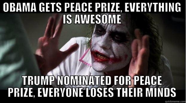 OBAMA GETS PEACE PRIZE, EVERYTHING IS AWESOME TRUMP NOMINATED FOR PEACE PRIZE, EVERYONE LOSES THEIR MINDS Joker Mind Loss
