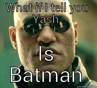 WHAT IF I TELL YOU YASH  IS BATMAN Matrix Morpheus
