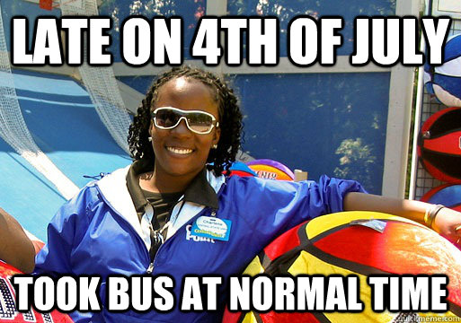 Late on 4th of July Took bus at normal time  Cedar Point employee