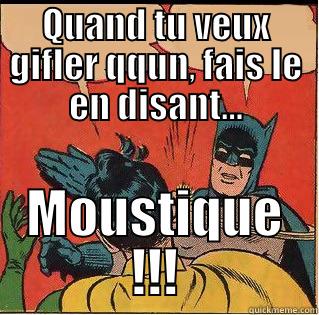 QUAND TU VEUX GIFLER QQUN, FAIS LE EN DISANT... MOUSTIQUE !!! Slappin Batman