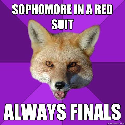 Sophomore in a Red Suit Always Finals  Forensics Fox