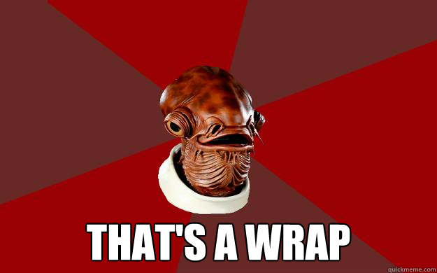  THAT'S A WRAP  Admiral Ackbar Relationship Expert