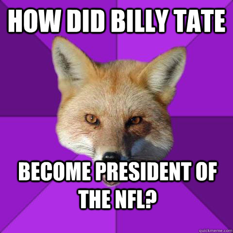 How did billy tate become president of the nfl?  Forensics Fox