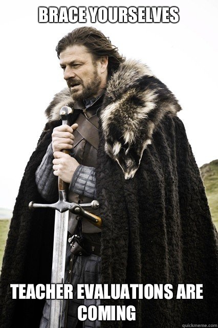 Brace Yourselves Teacher evaluations are coming   