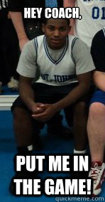 Hey Coach, Put me in the game! - Hey Coach, Put me in the game!  Misc