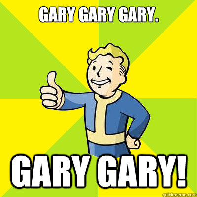 Gary Gary Gary. Gary Gary!  Fallout new vegas