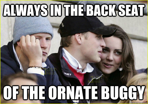 always in the back seat of the ornate buggy  Third Wheel Prince Harry